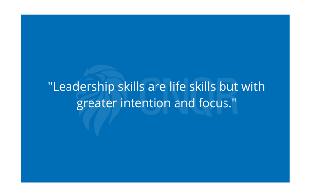Leadership skills are life skills